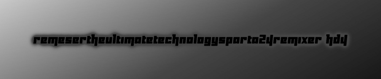 RemeserTheUltimateTechnologySparta24Remixer