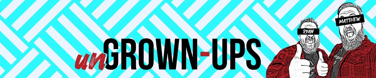 unGROWN-UPS