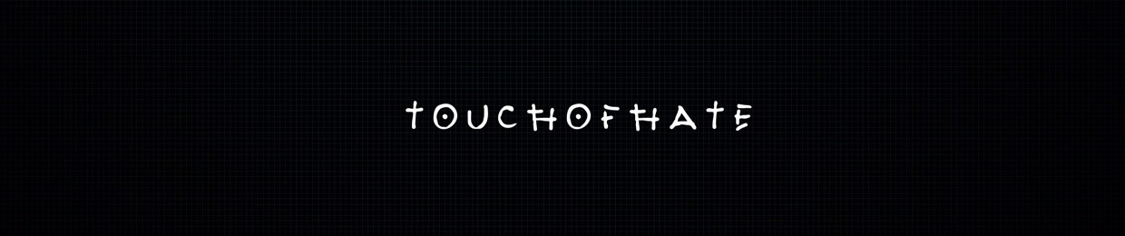TOUCHOFHATE