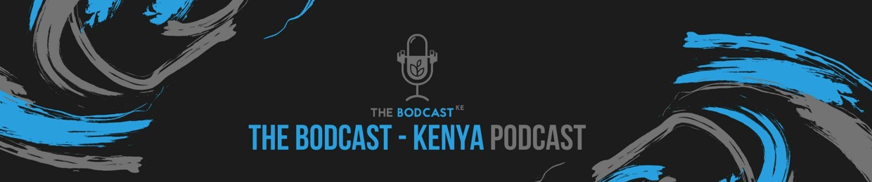 The Bodcast-Kenya