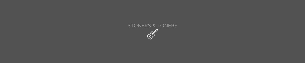 Stoners and Loners