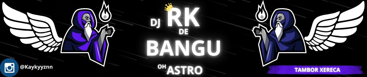 DJ RK DE BANGU - OH ASTRO 🎤🥋