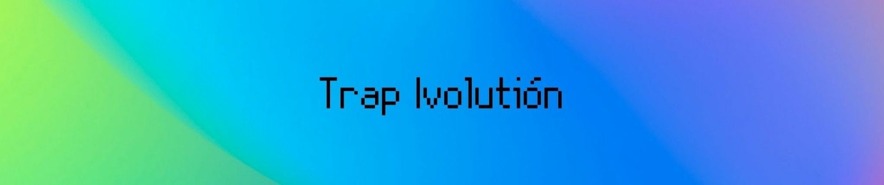 @TrapIvolution