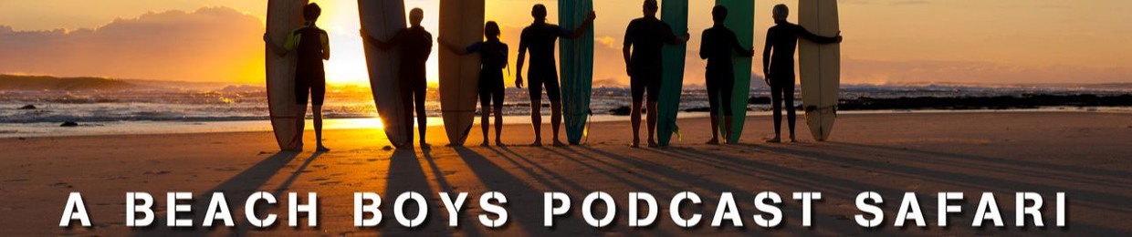 Surf's Up: A Beach Boys Podcast Safari