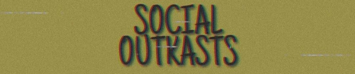 SOCIAL^OUTKASTS