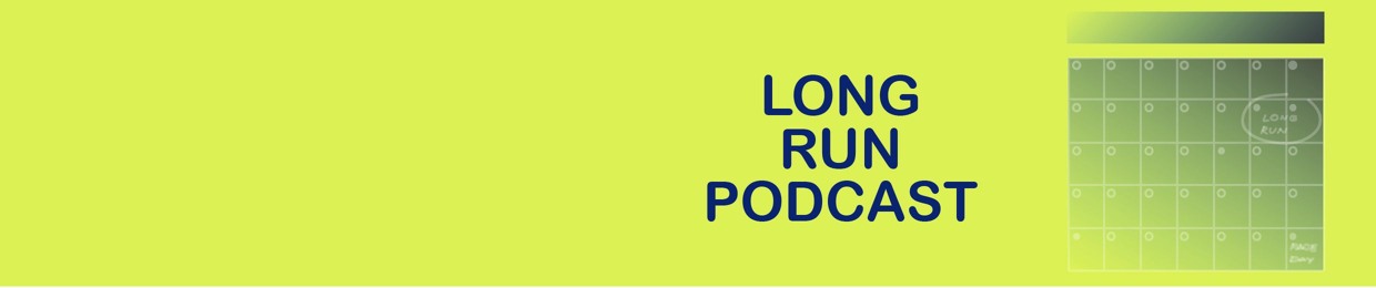 LONG RUN PODCAST