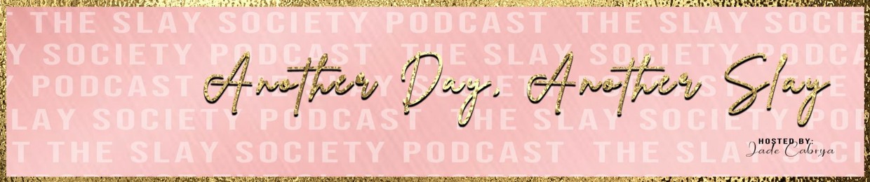 The Slay Society Podcast