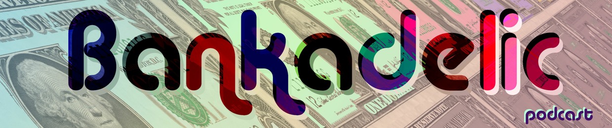 Bankadelic: The colorful side of finance