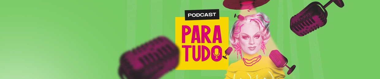 Podcast Para Tudo
