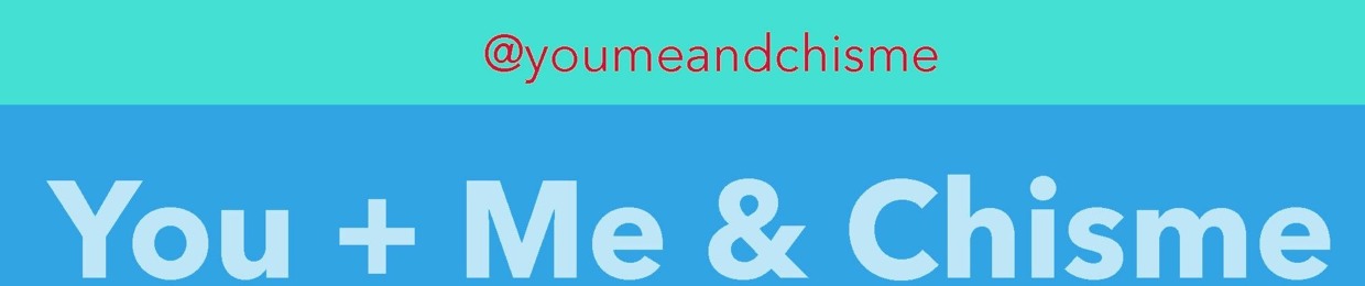 You+ Me & Chisme Podcast