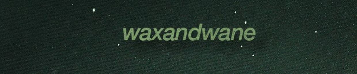 waxandwane