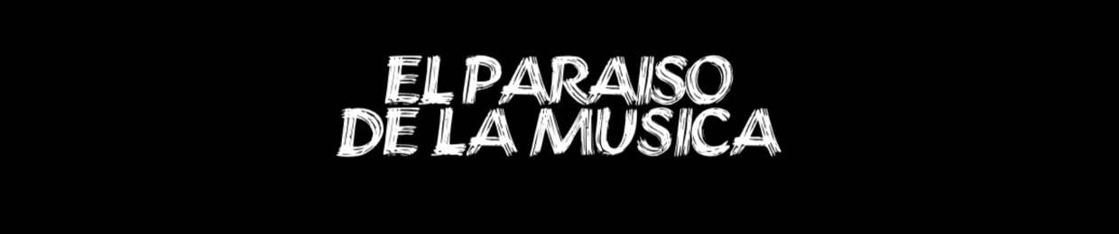 EL PARAISO DE LA MUSICA