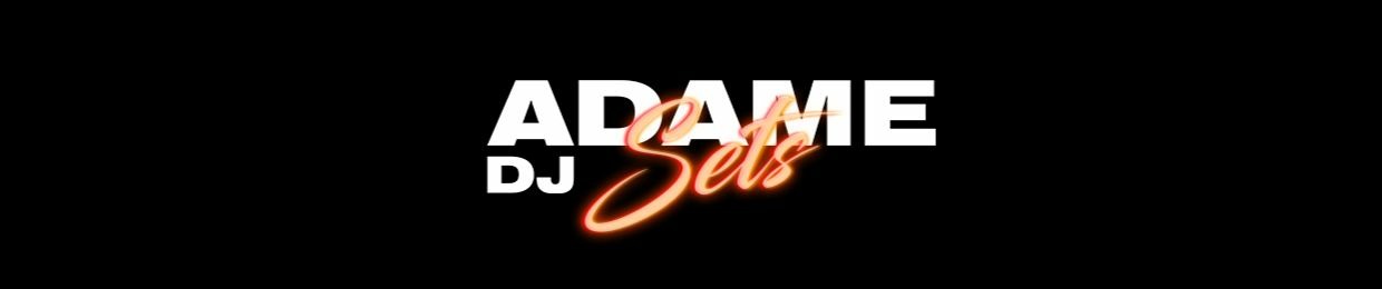 Adame DJ || Sets