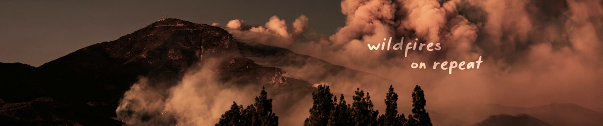 wildfires on repeat