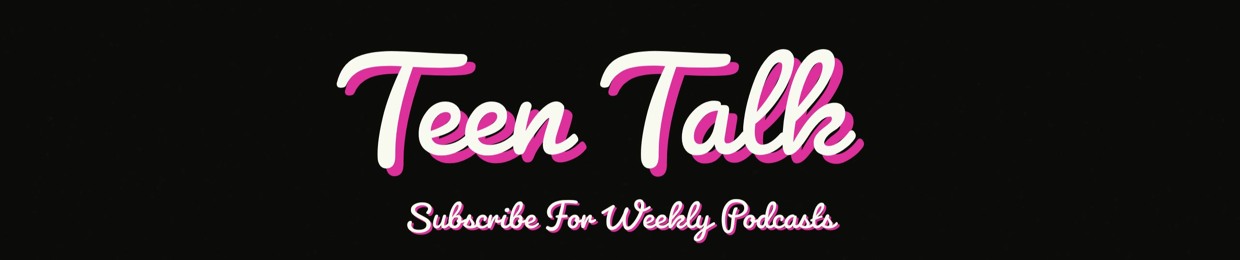Teen Talk Podcast