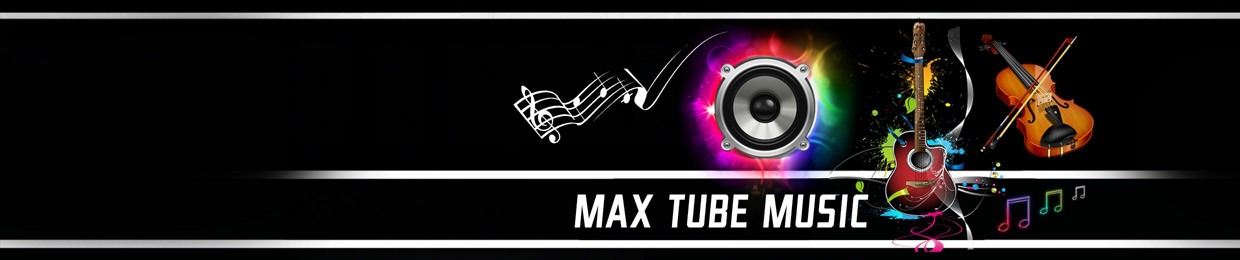 MAX TUBE Music