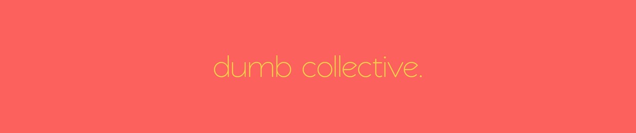 dumb collective.