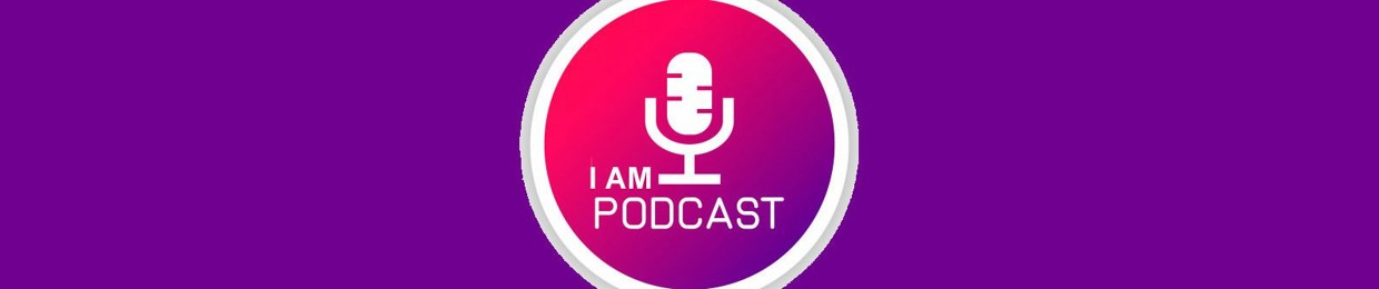 I AM Podcast