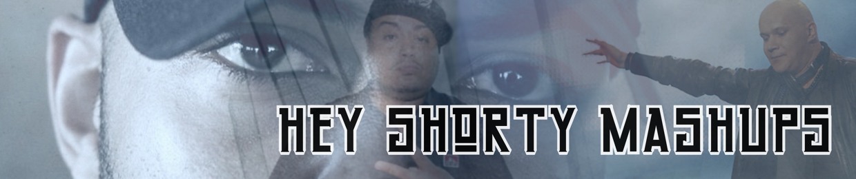Hey Shorty Mashups 2