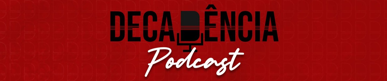 DECADÊNCIA Podcast