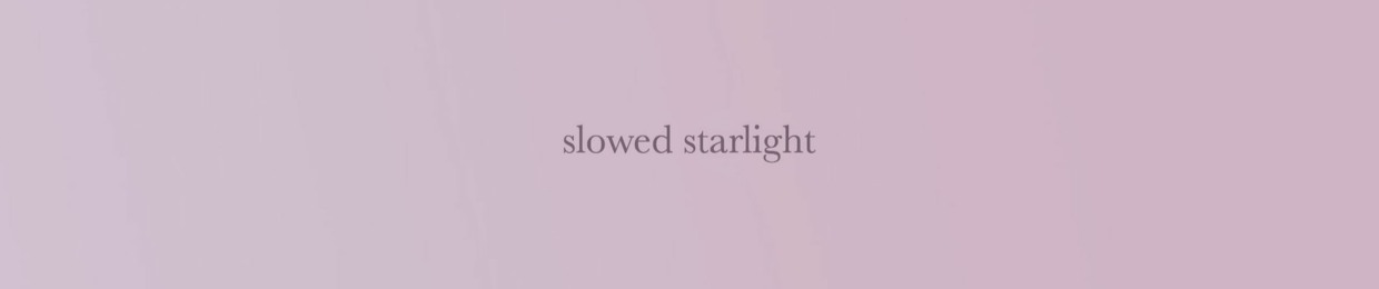 slowed starlight