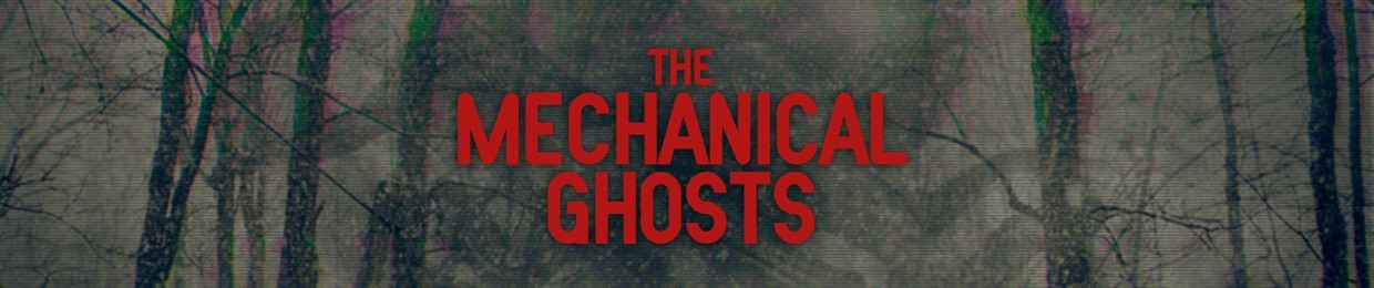 The Mechanical Ghosts