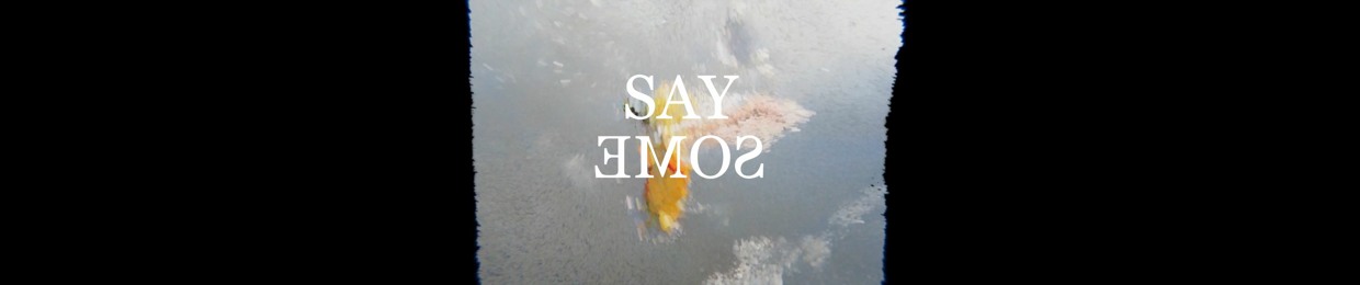 SAY SOME