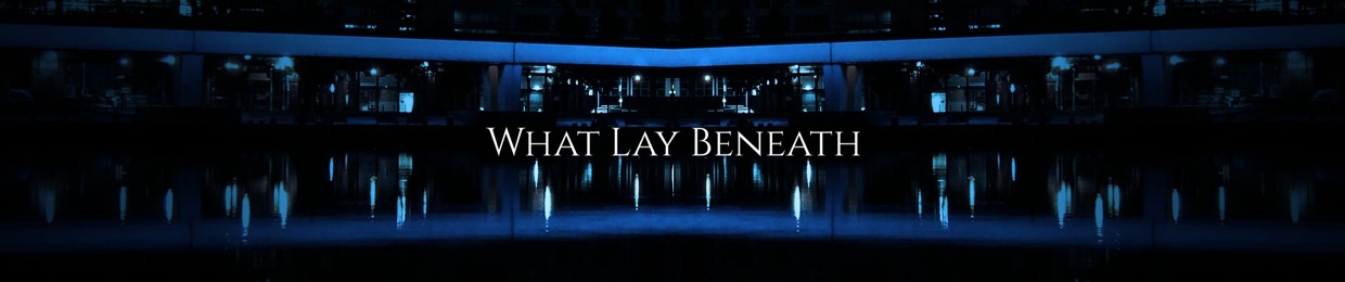 What Lay Beneath