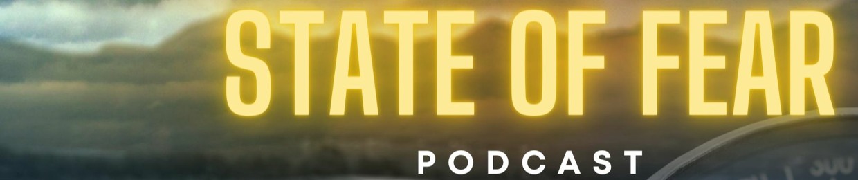 State of Fear Podcast