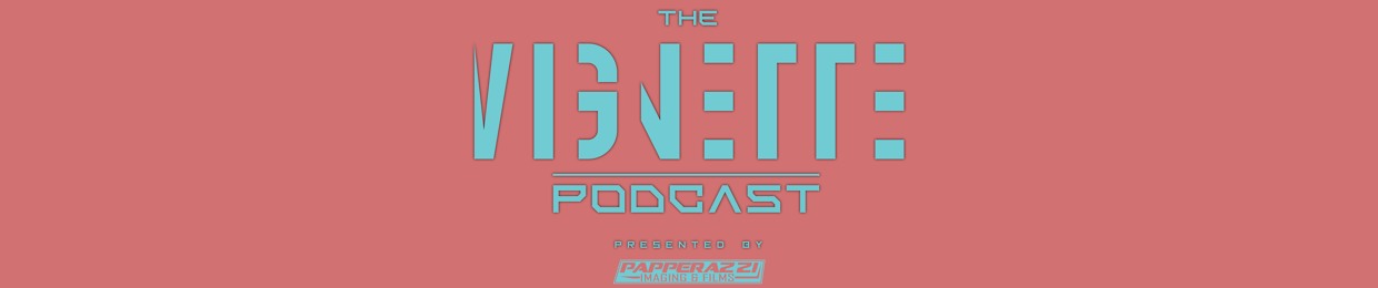 The Vignette Podcast