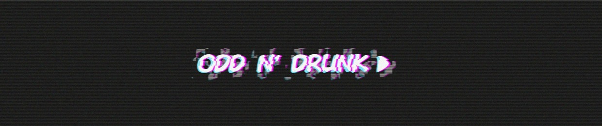 Odd n' drunk