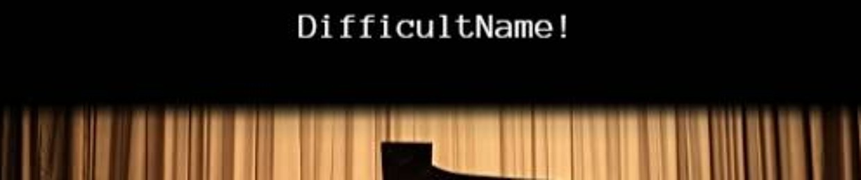 DifficultName!