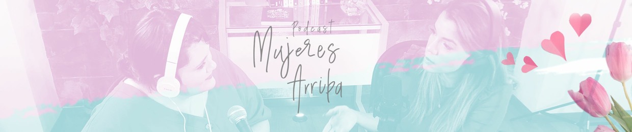 Mujeres Arriba Podcast