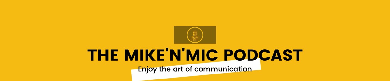 The Mike'N'Mic Podcast