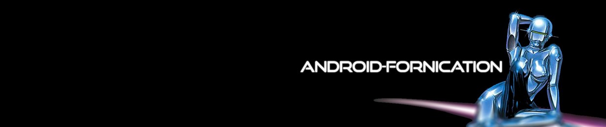 ANDROID FORNICATION