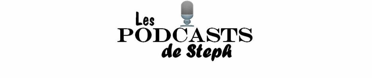 Les Podcasts de Steph