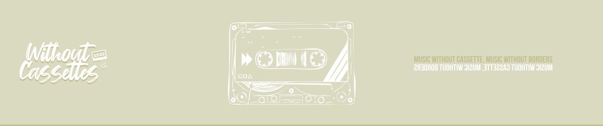 Without Cassettes