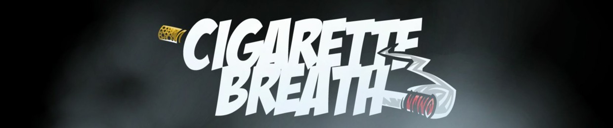 cigarette breath Stream Cigarette Breath