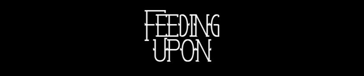Feeding Upon
