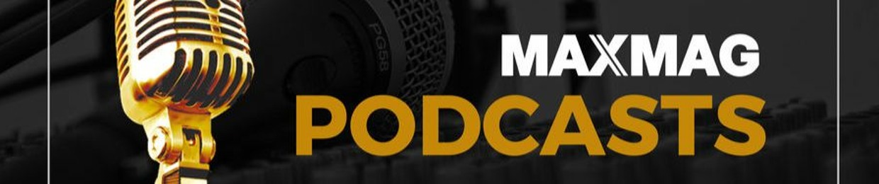 MAXMAG Podcasts