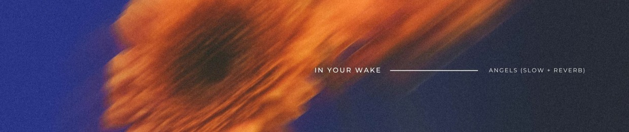 In Your Wake