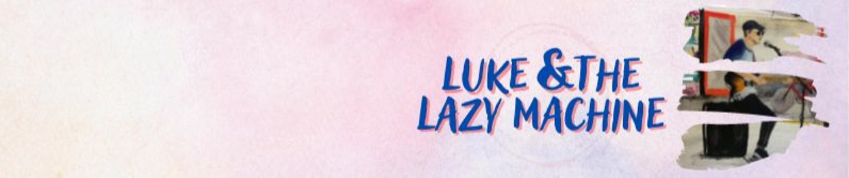 Luke & The Lazy Machine