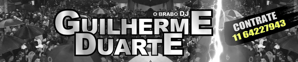 O Brabo - DJ Guilherme Duarte