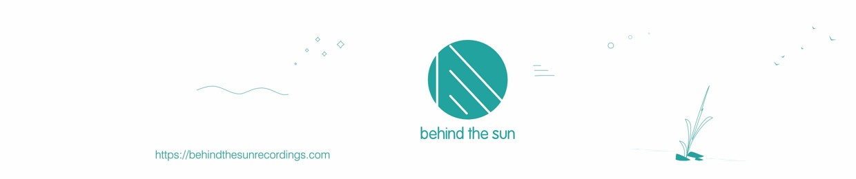 behind the sun Recordings