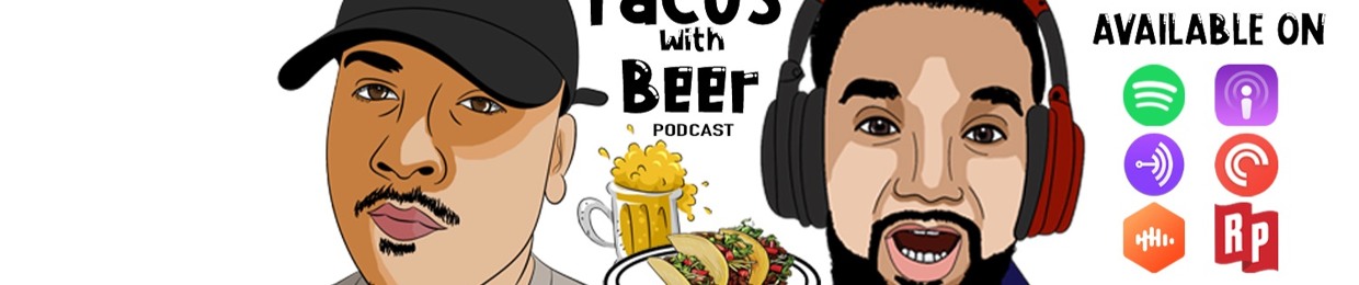 Tacos With Beer Podcast