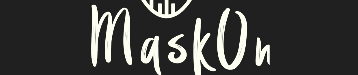 MASK ON
