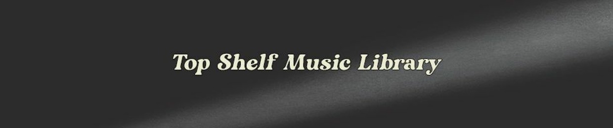 Top Shelf Music Library