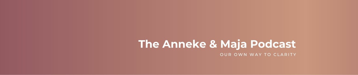 The Anneke & Maja Podcast