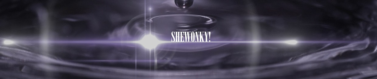 shewonky!