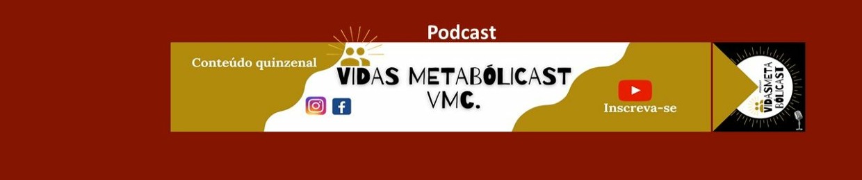 Vidas Metabólicast - VMC.